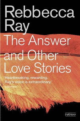 Rebbecca Ray - The Answer and Other Love Stories, Inbunden
