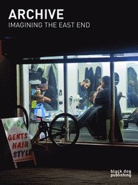 bokomslag Archive: Imagining the East End: A Photographic Discourse
