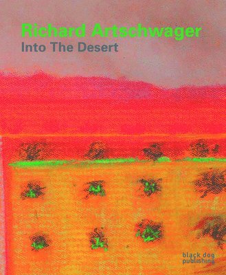 John Yau - Richard Artschwager: Into the Desert, Inbunden
