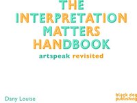 bokomslag Interpretation Matters Handbook: Artspeak for the Public