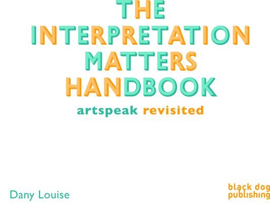 Interpretation Matters Handbook: Artspeak for the Public 1