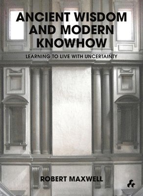 Ancient Wisdom and Modern Knowhow : Learning to Live with Uncertainty 1