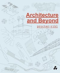 bokomslag Architecture and Beyond: Procter-Rihl