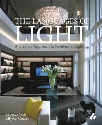 Rebecca Weir, Allyson Coates - Languages of Light: A Creative Approach to Residential Lighting, Inbunden