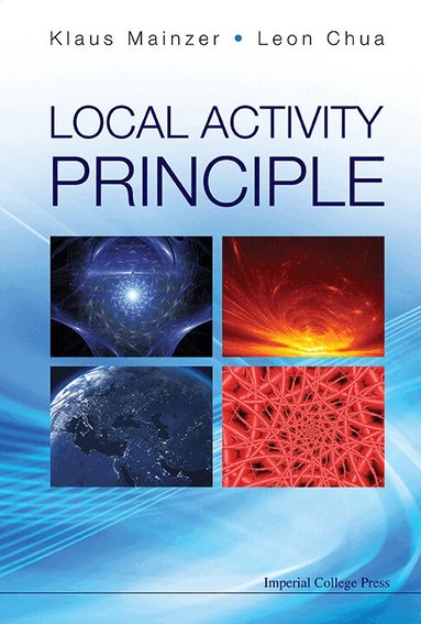 Klaus Mainzer, Leon Chua - LOCAL ACTIVITY PRINCIPLE: THE CAUSE OF COMPLEXITY AND SYMMETRY BREAKING, Inbunden