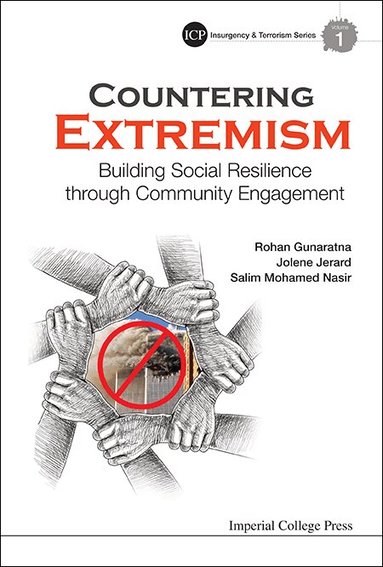 Rohan Gunaratna, Jolene Jerard, Salim Mohamed Nasir, Rohan Gunaratna, Jolene Jerard, Salim Mohamed Nasir - COUNTERING EXTREMISM: BUILDING SOCIAL RESILIENCE THROUGH COMMUNITY ENGAGEMENT, Inbunden