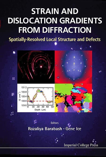 Barabash Rozaliya, Rozaliya Barabash, Gene Ice - STRAIN AND DISLOCATION GRADIENTS FROM DIFFRACTION: SPATIALLY-RESOLVED LOCAL STRUCTURE AND DEFECTS, Inbunden