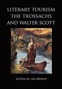 bokomslag Literary Tourism, the Trossachs and Walter Scott