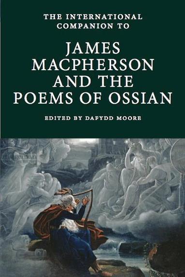 Dafydd Moore - International Companion to James Macpherson and the Poems of Ossian, Häftad