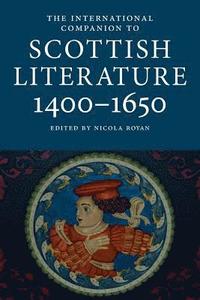bokomslag The International Companion to Scottish Literature 14001650