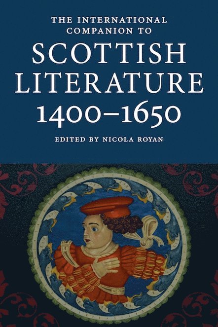Nicola Royan - International Companion to Scottish Literature 1400–1650, Häftad