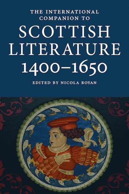 The International Companion to Scottish Literature 14001650 1