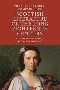 bokomslag The International Companion to Scottish Literature of the Long Eighteenth Century