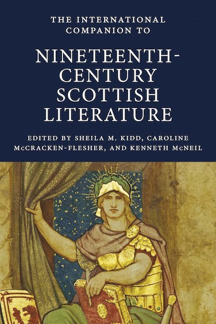 Sheila M. Kidd, Caroline McCracken-Flesher, Kenneth McNeil, M. Kidd, Sheila, Kenneth Mcneil - International Companion to Nineteenth-Century Scottish Literature, Häftad