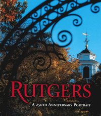 bokomslag Rutgers: A 250th Anniversary Portrait