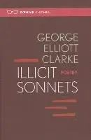 George Elliott Clarke - Illicit Sonnets, Inbunden