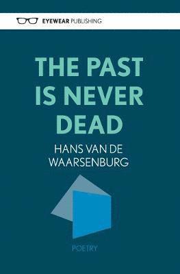 Hans Van De Waarsenburg - Past Is Never Dead, Inbunden