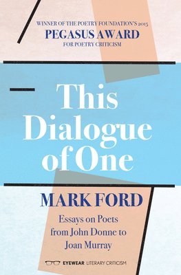 This Dialogue of one: Essays on Poets from John Donne to 1