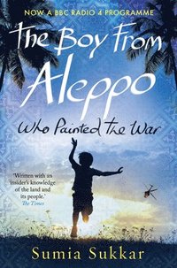bokomslag The Boy From Aleppo Who Painted The War