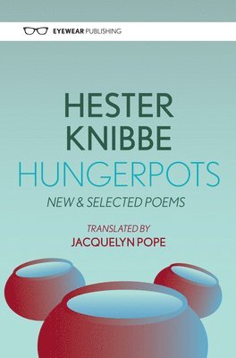 Hester Knibbe - Hungerpots: New and Selected Poems, Häftad