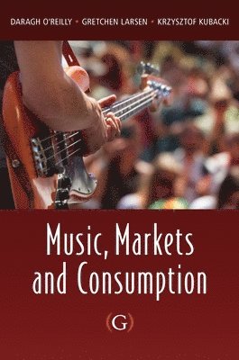 bokomslag Music, Markets and Consumption