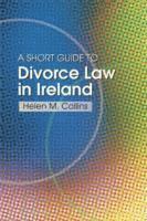 bokomslag The Short Guide to Divorce Law in Ireland