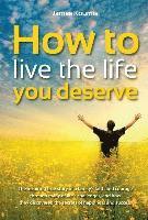 bokomslag How to Live the Life You Deserve