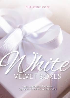 White Velvet Boxes: Treasured moments of a lifetime, kept safe in the velvet boxes of the mind