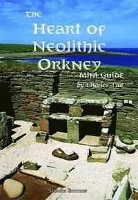 bokomslag The Heart of Neolithic Orkney Miniguide