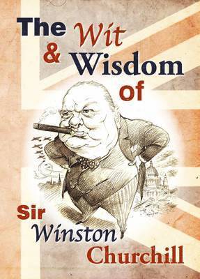 Wit and Wisdom of Churchill 1