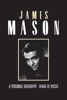 bokomslag James Mason - a Personal Biography