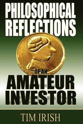 Philosophical Reflections of an Amateur Investor 1