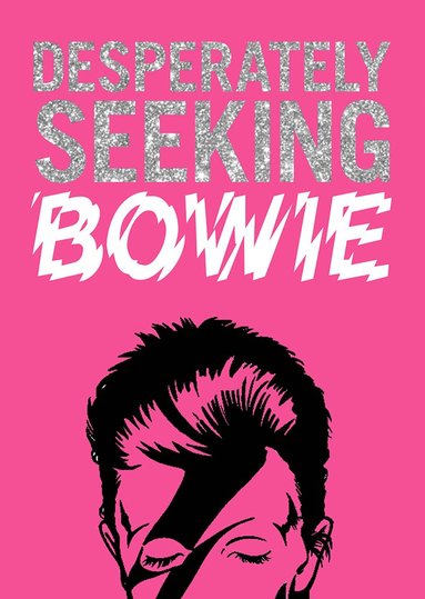 bokomslag DESPERATELY SEEKING BOWIE