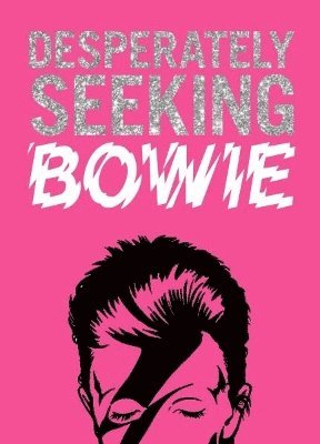 DESPERATELY SEEKING BOWIE 1