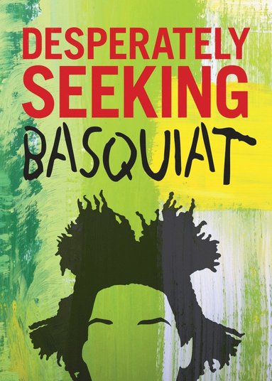 bokomslag DESPERATELY SEEKING BASQUIAT