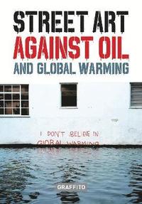 bokomslag STREET ART AGAINST OIL and Global Warming
