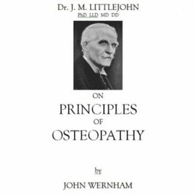 Dr J.M. Littlejohn's Lectures on the Principles of Osteopathy