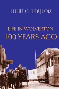 bokomslag Life in Wolverton 100 Years Ago