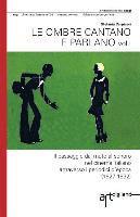 bokomslag Le ombre cantano e parlano: Il passaggio dal muto al sonoro nel cinema italiano attraverso i periodici d?epoca (1927-1932)