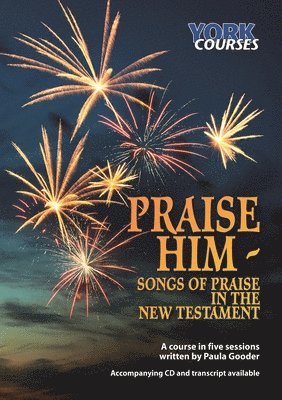 Praise Him: Songs of Praise in the New Testament 1