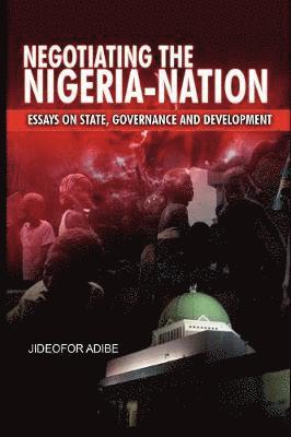 Jideofor Adibe - Negotiating the Nigeria-Nation, Häftad
