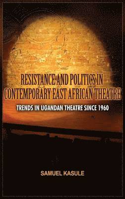 Resistance and Politics in Contemporary East African Theatre 1