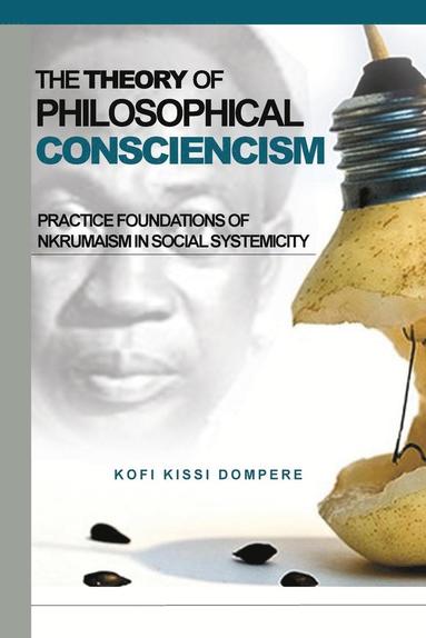 Kofi Kissi Dompere - Theory of Philosophical Consciencism, Häftad