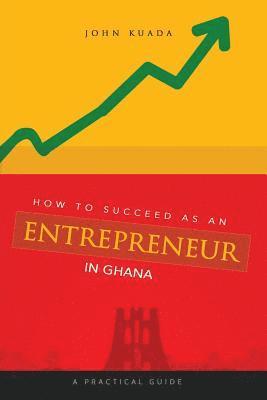 How to Succeed as an Entrepreneur in Ghana 1