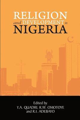 Quadri Yasir, Omotoye Rotimi, Adebayo Rafiu - Religion and Development in Nigeria, Häftad