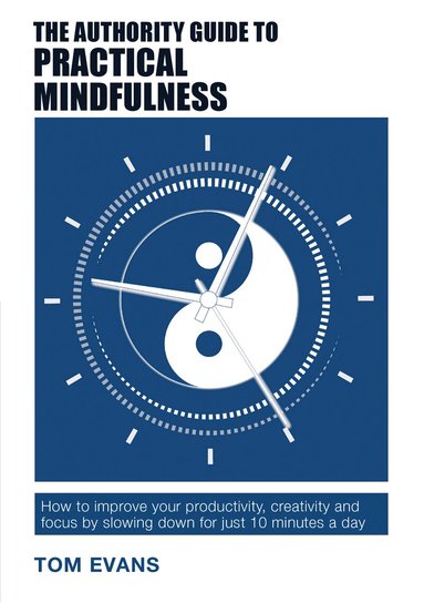 Tom Evans - Authority Guide to Practical Mindfulness, Häftad