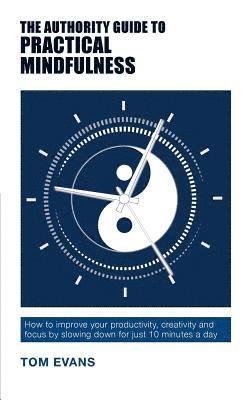 Tom Evans - The Authority Guide to Practical Mindfulness, Häftad