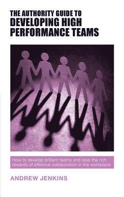 Authority Guide to Developing High-performance Teams