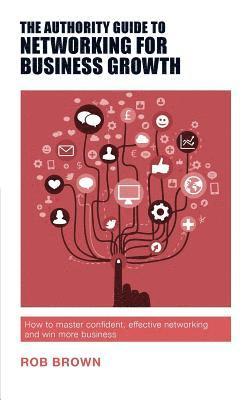 Rob Brown - The Authority Guide to Networking for Business Growth, Häftad