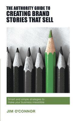 Authority Guide to Creating Brand Stories that Sell